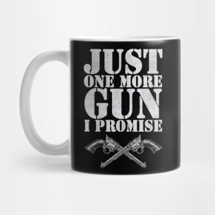 Just one more gun I promise Mug